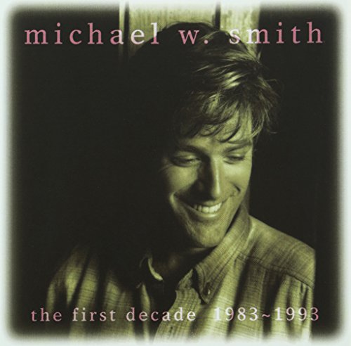 SMITH, MICHAEL W. - THE FIRST DECADE: 1983-1993