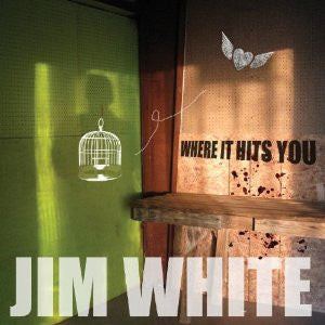 WHITE, JIM - WHERE IT HITS YOU