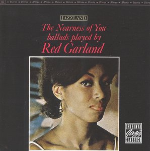 GARLAND, RED - NEARNESS OF YOU-BALLADS...