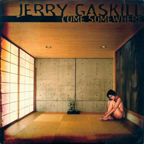 GASKILL, JERRY - COME SOMEWHERE