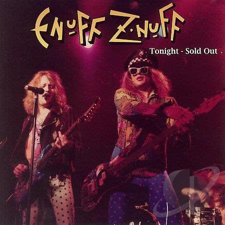 ENUFF Z' NUFF - TONIGHT SOLD OUT