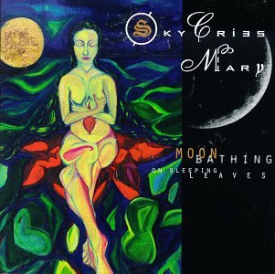 SKY CRIES MARY - MOONBATHING ON SLEEPING LEAVES