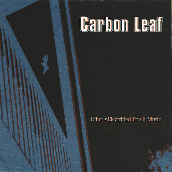 CARBON LEAF - ETHER-ELECTRIFIED PORCH MUSIC