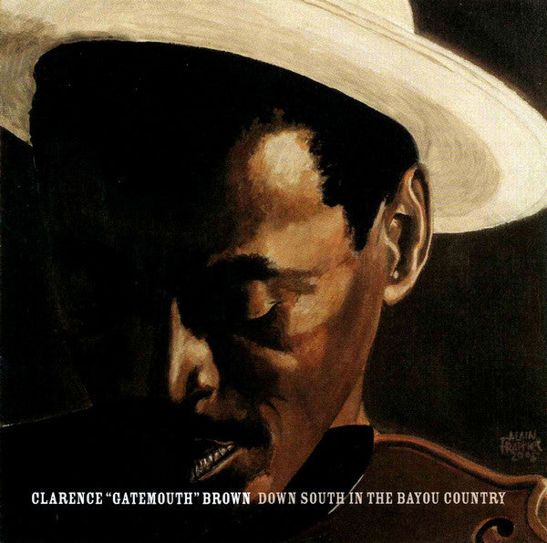 BROWN, CLARENCE GATEMOUTH - DOWN SOUTH...IN THE BAYOU COUNTRY