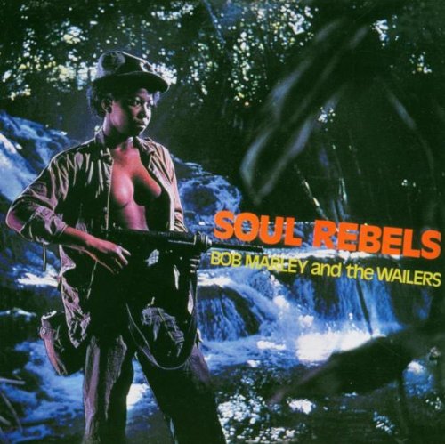 BOB MARLEY & THE WAILERS - SOUL REBELS