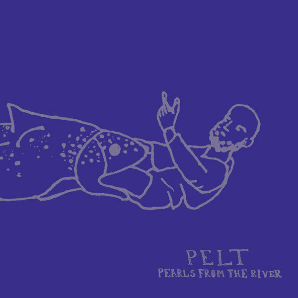 PELT - PEARLS FROM THE RIVER