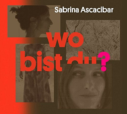 ASCACIBAR, SABRINA - WO BIST DU?