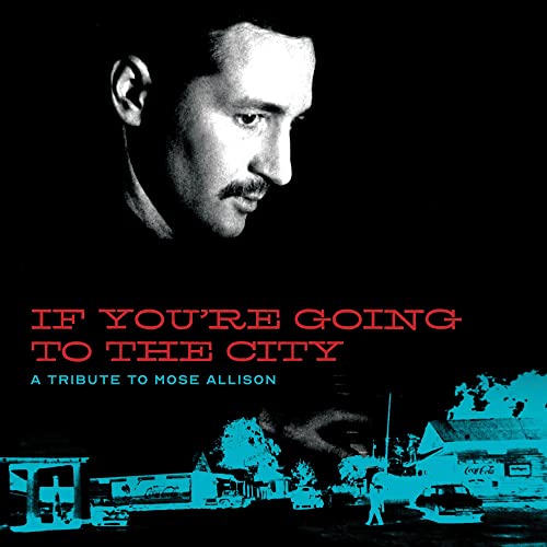 VARIOUS - IF YOU'RE GOING TO THE CITY: A TRIBUTE TO MOSE ALLISON (VINYL)