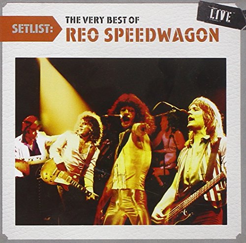 REO SPEEDWAGON - SETLIST: THE VERY BEST OF REO SPEEDWAGON LIVE