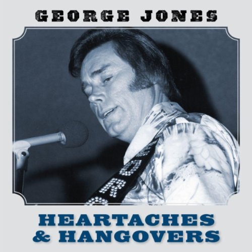 JONES, GEORGE - HEARTACHES & HANGOVERS