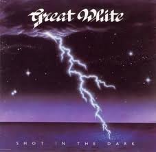 GREAT WHITE - SHOT IN THE DARK