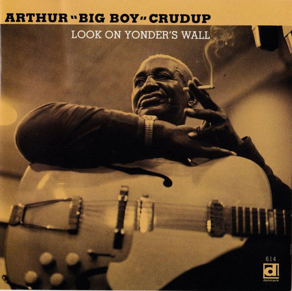CRUDUP, ARTHUR BIG BOY - LOOK ON YONDER'S WALL