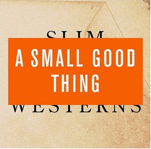 A SMALL GOOD THING - SLIM WESTERNS V1/2 (LTD ED)(2CDS)