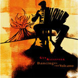 KLUCEVSEK, GUY - DANCING ON THE VOLCANO