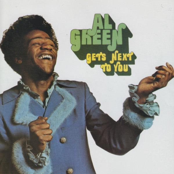 GREEN, AL - GETS NEXT TO YOU
