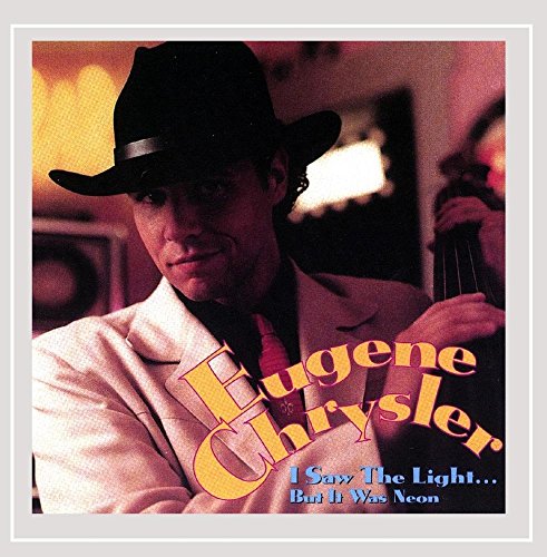 CHRYSLER, EUGENE - I SAW THE LIGHT BUT IT WAS NEON