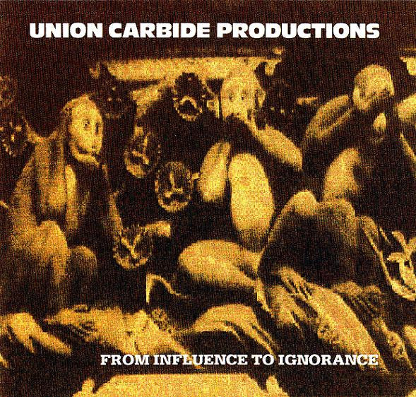 UNION CARBIDE PRODUCTIONS - FROM INFLUENCE TO IGNORANCE
