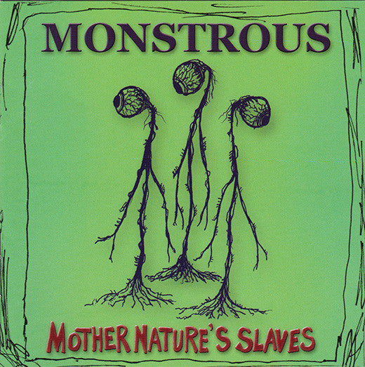 MONSTROUS - MOTHER NATURE'S SLAVES