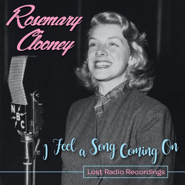 CLOONEY, ROSEMARY - I FEEL A SONG COMING ON: LOST RADIO RECO