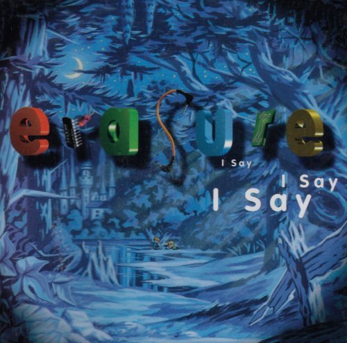 ERASURE - I SAY, I SAY, I SAY