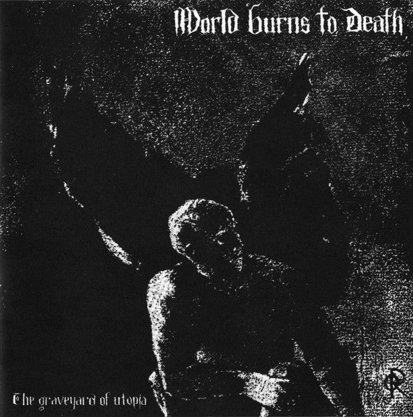 WORLD BURNS TO DEATH - GRAVEYARD OF UTOPIA