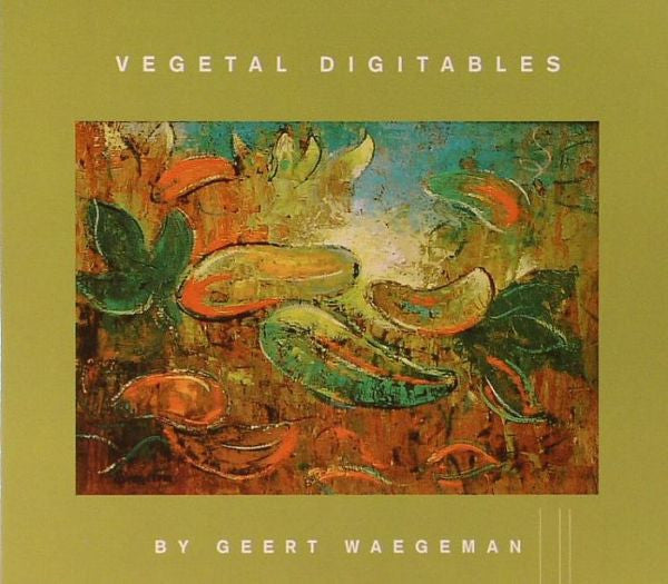 WAEGEMAN, GEERT - VEGETAL DIGITABLES