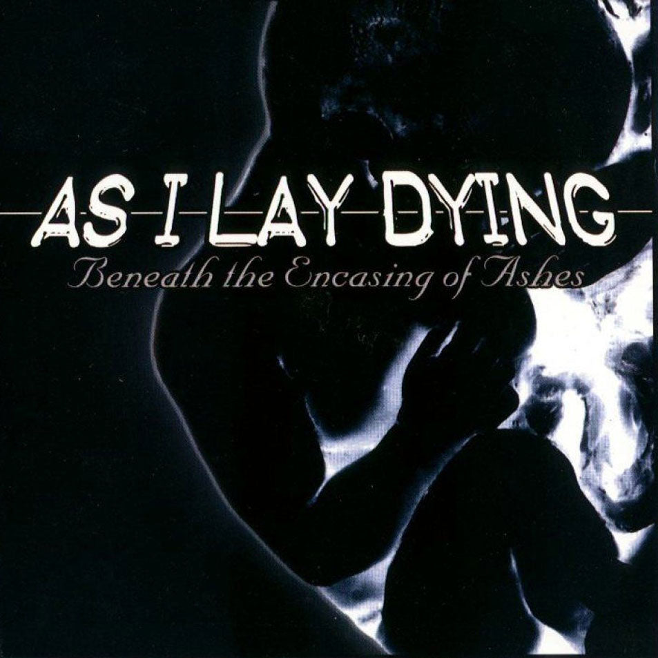 AS I LAY DYING - BENEATH THE ENCASING OF ASHES