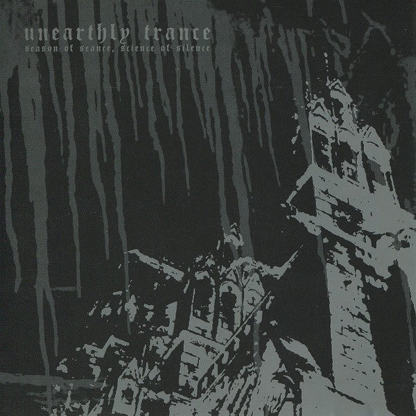 UNEARTHLY TRANCE - SEASON OF SEANCE SCIENCE...