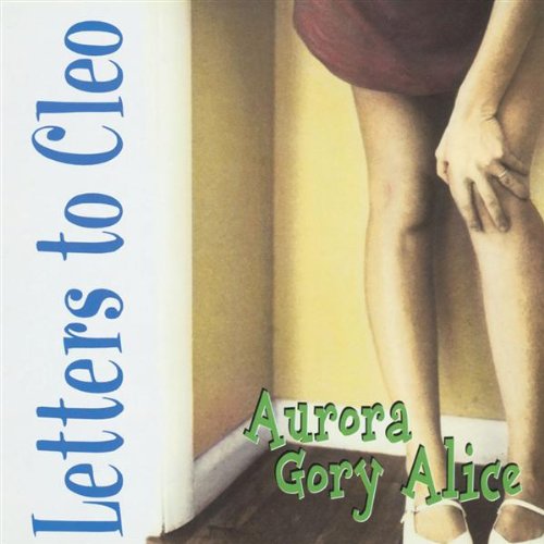 LETTERS TO CLEO - AURORA GORY ALICE