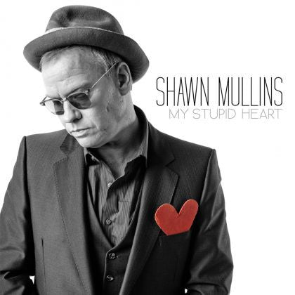 MULLINS, SHAWN - MY STUPID HEART