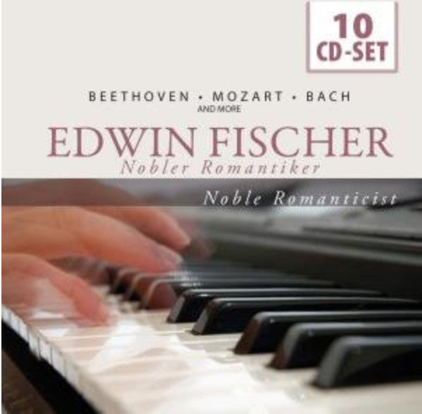 FISCHER, EDWIN - NOBEL ROMANTICIST