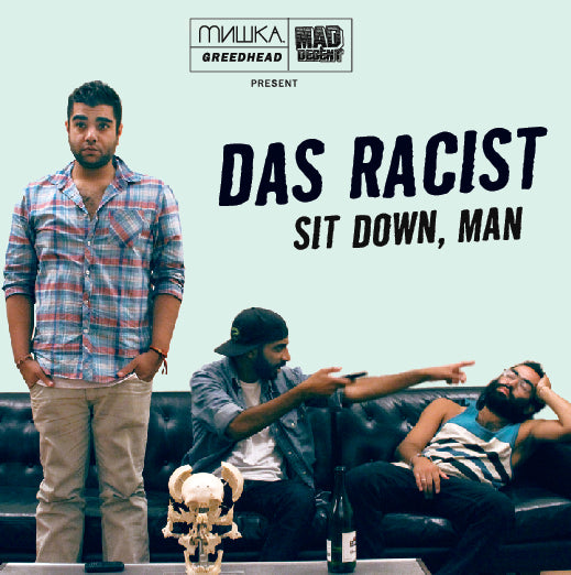 DAS RACIST - SIT DOWN, MAN