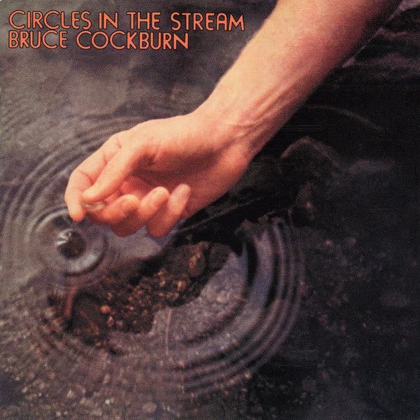 COCKBURN, BRUCE - CIRCLES IN THE STREAM (REMASTERED)
