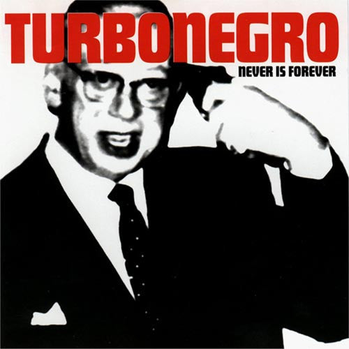 TURBONEGRO - NEVER IS FOREVER (REMASTERED)
