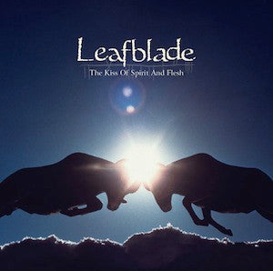 LEAFBLADE - KISS OF SPIRIT & FLESH