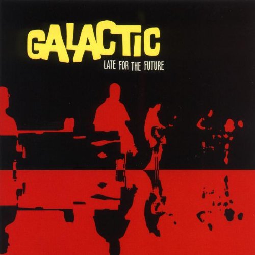 GALACTIC - LATE FOR THE FUTURE