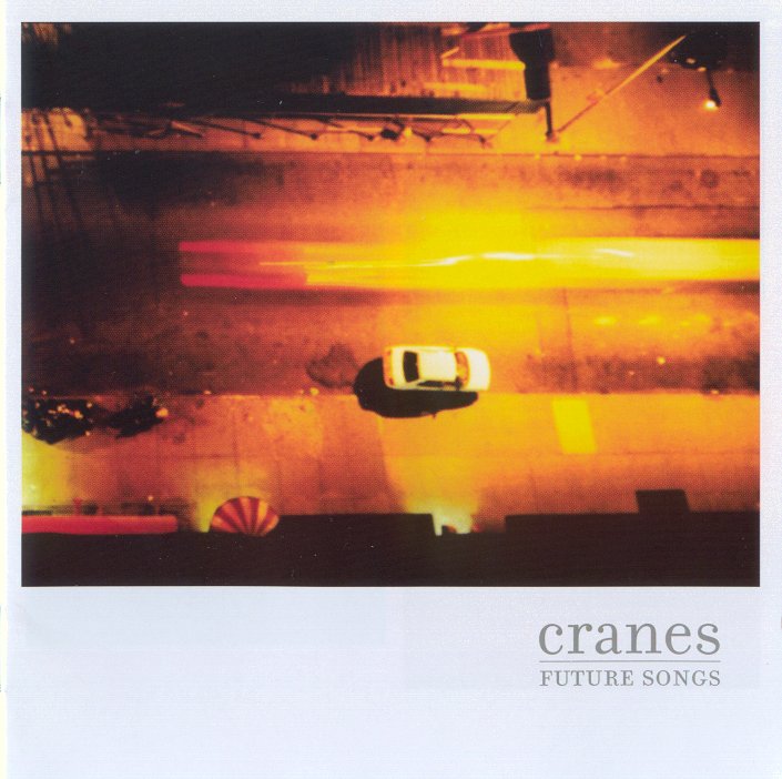 CRANES - FUTURE SONGS