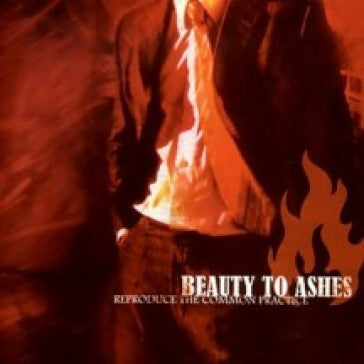 BEAUTY TO ASHES - REPRODUCE THE COMMON PRACTICE
