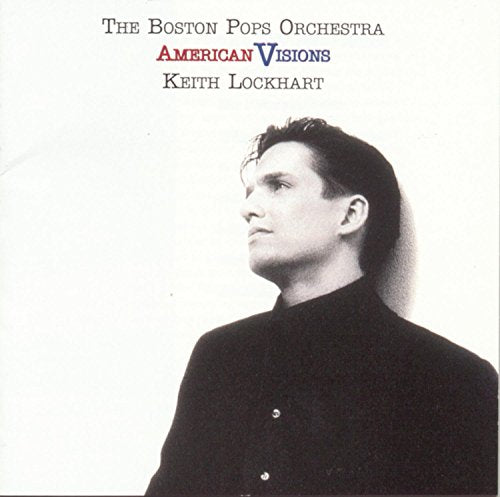 LOCKHART, KEITH & THE BOSTON POPS - AMERICAN VISIONS