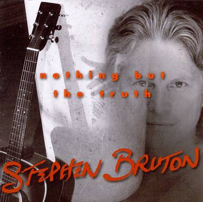 BRUTON, STEPHEN - NOTHING BUT THE TRUTH