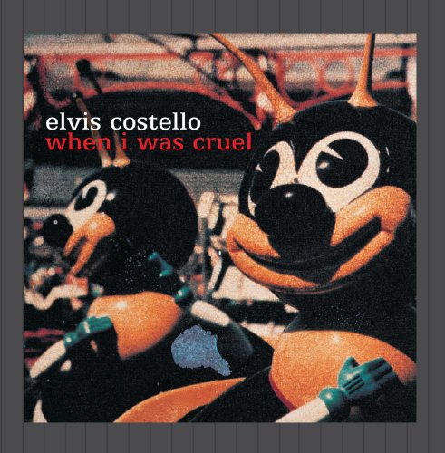 COSTELLO, ELVIS - WHEN I WAS CRUEL