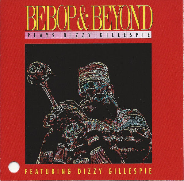 BEBOP & BEYOND - PLAYS DIZZY GILLESPIE