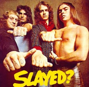 SLADE - SLADYED?