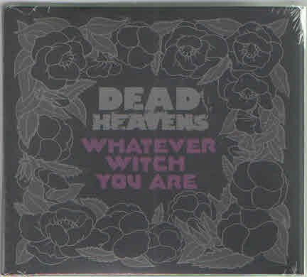 DEAD HEAVENS - WHATEVER WITCH YOU ARE