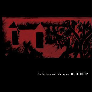 MARLOWE - HE IS THERE & HE'S FUNNY