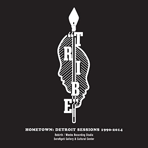 TRIBE - HOMETOWN: DETROIT SESSIONS 1990 - 2014 (CD)