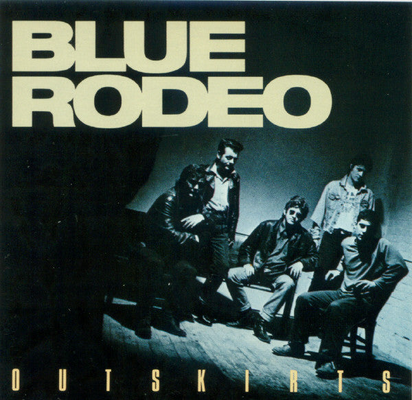 BLUE RODEO - OUTSKIRTS (REMASTERED)