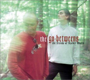 GO-BETWEENS - FRIENDS OF RACHEL WORTH