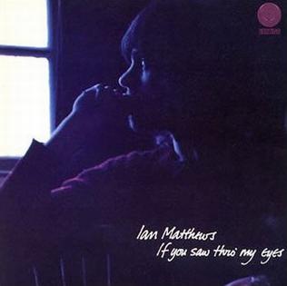 MATTHEWS, IAN - IF YOU SAW THROUGH MY EYES