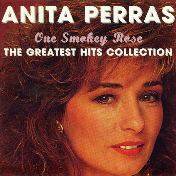 PERRAS, ANITA - ONE SMOKEY ROSE: GR HITS